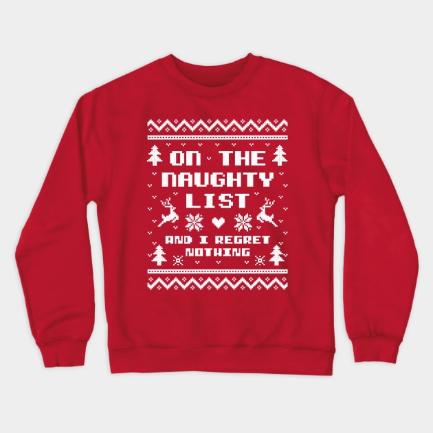 On the Naughty List and I Regret Nothing Ugly Sweater Crewneck Sweatshirt by DetourShirts